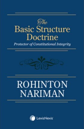 THE BASIC STRUCTURE DOCTRINE: PROTECTOR OF CONSTITUTIONAL INTEGRITY